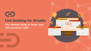 Link Building For Shopify - SEO Strategy